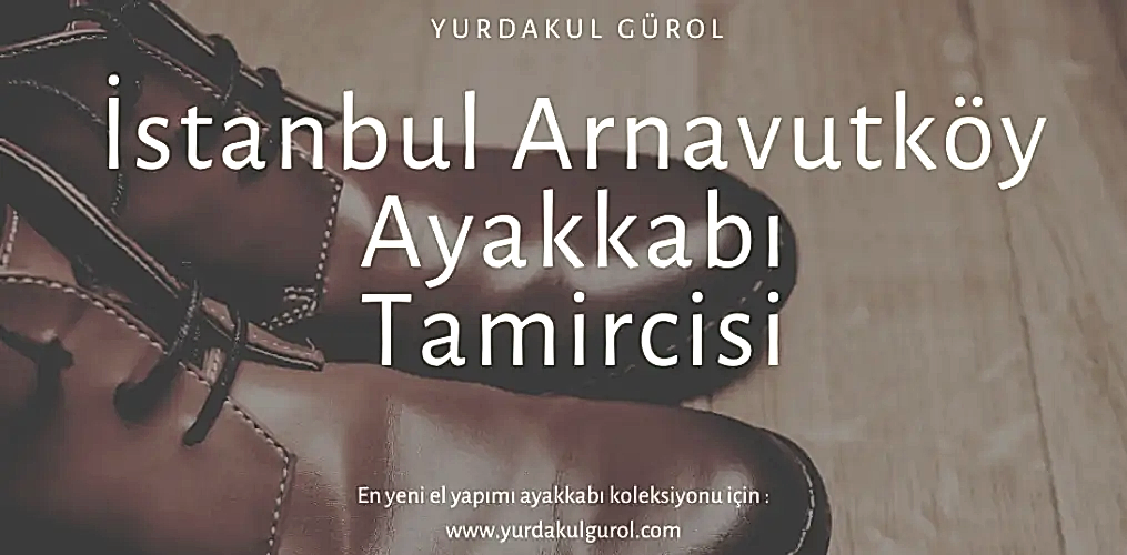 İstanbul Arnavutköy Ayakkabı Tamircisi İstanbul Arnavutköy Ayakkabı Tamircisi