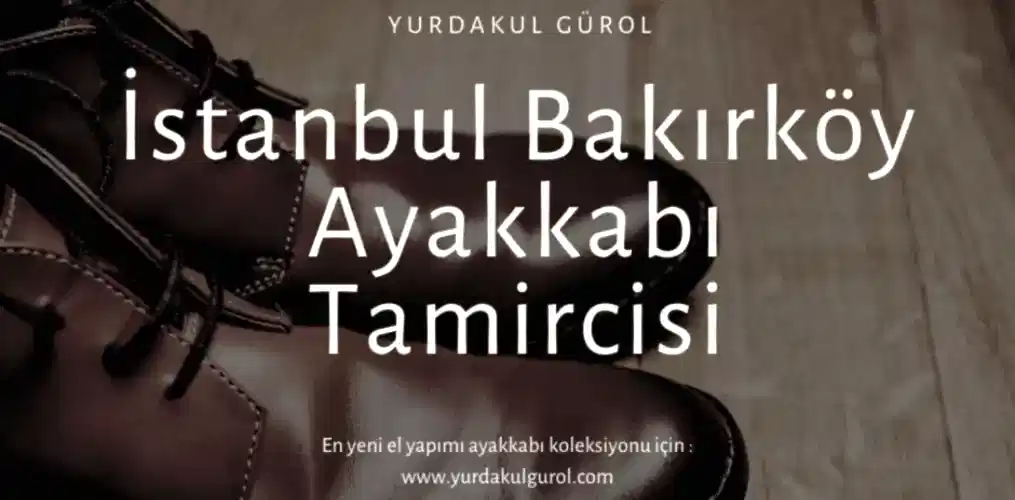 İstanbul Bakırköy Ayakkabı Tamircisi