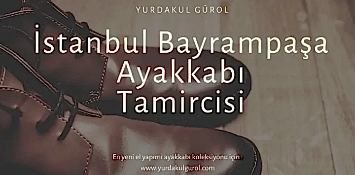 İstanbul Bayrampaşa Ayakkabı Tamircisi